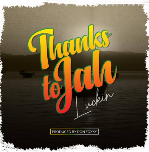 Thanks To Jah (Prod. Don Foxxy)